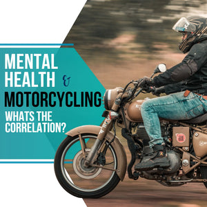Mental Health & Motorcycling, what’s the correlation?
